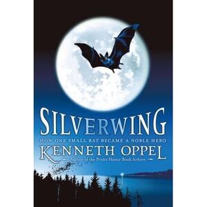 Silverwing -- Kenneth Oppel